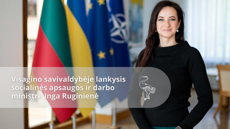 Spalio 30 d. Visagino savivaldybėje lankysis socialinės apsaugos ir darbo ministrė Inga Ruginienė